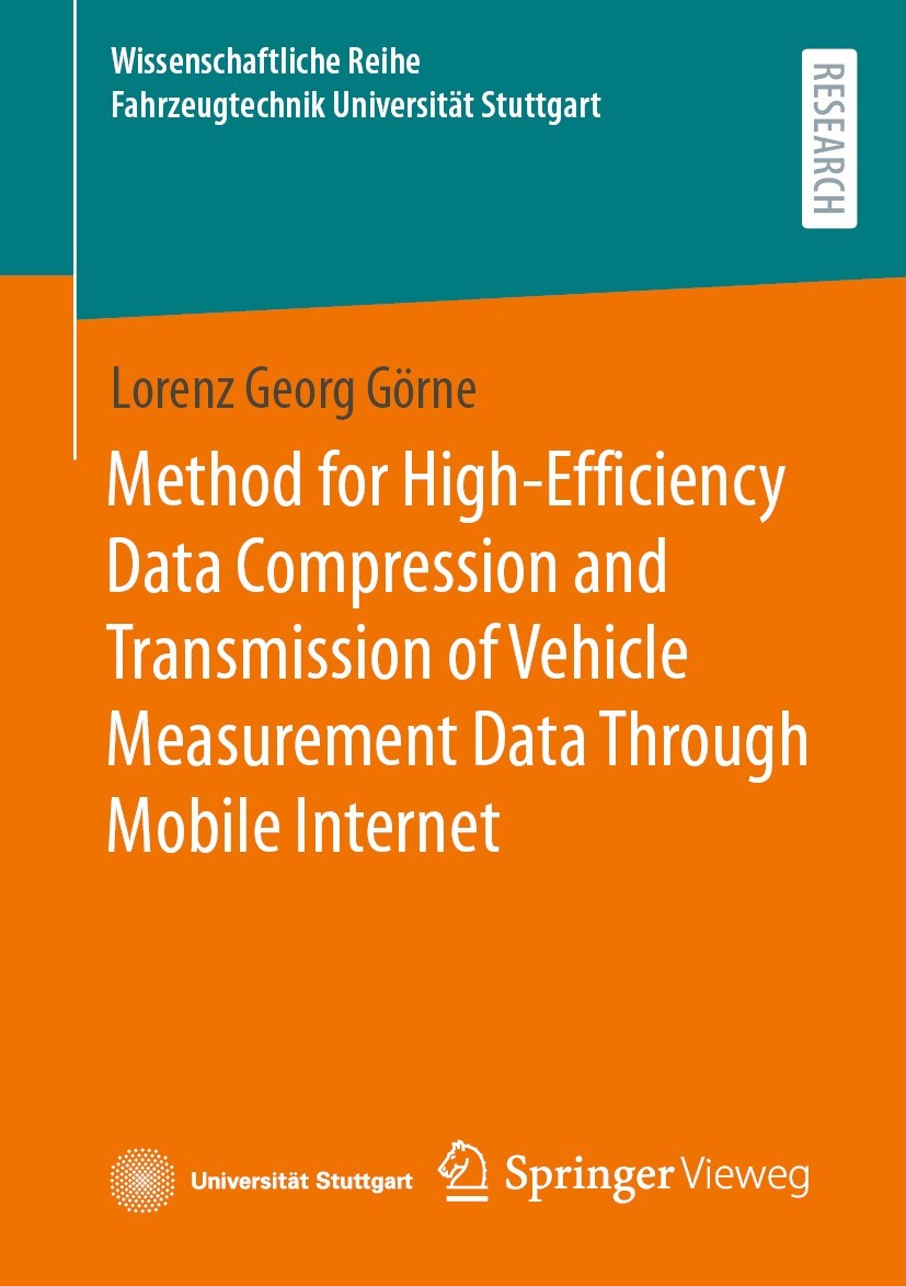 Titlebook: Method for High-Efficiency Data Compression and Transmission of Vehicle Measurement Data Through Mob; Lorenz Georg Görne Book 2024 The Edi Titlebook: Method for High-Efficiency Data Compression and Transmission of Vehicle Measurement Data Through Mob; Lorenz Georg Görne Book 2024 The Edi