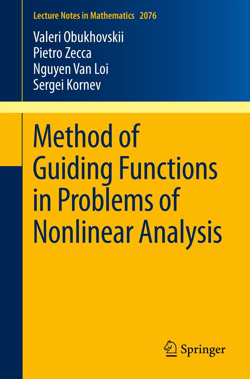 Titlebook: Method of Guiding Functions in Problems of Nonlinear Analysis; Valeri Obukhovskii,Pietro Zecca,Sergei Kornev Book 2013 Springer-Verlag Ber Titlebook: Method of Guiding Functions in Problems of Nonlinear Analysis; Valeri Obukhovskii,Pietro Zecca,Sergei Kornev Book 2013 Springer-Verlag Ber