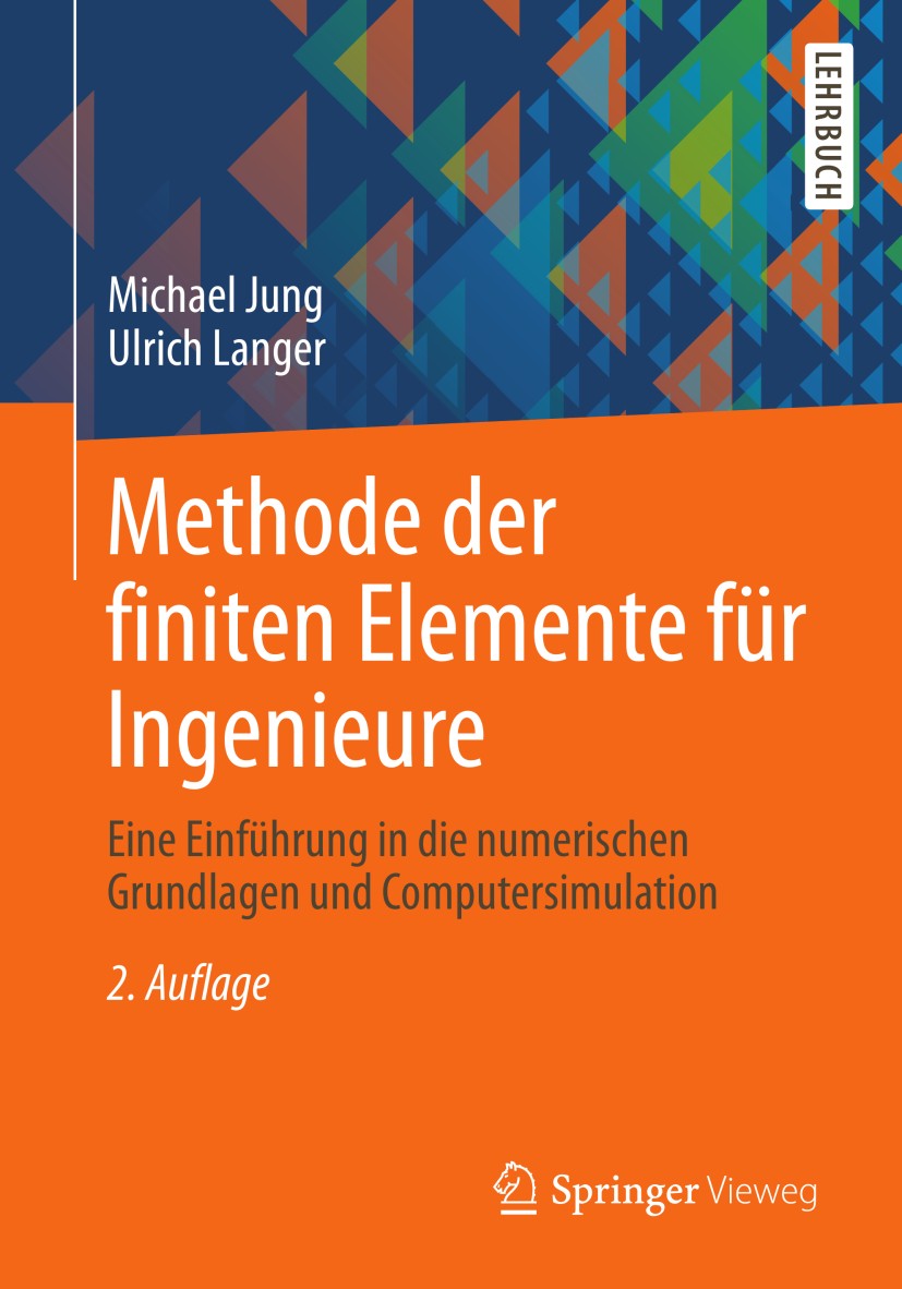 Titlebook: Methode der finiten Elemente für Ingenieure; Eine Einführung in d Michael Jung,Ulrich Langer Textbook 2013Latest edition Springer Fachmedie Titlebook: Methode der finiten Elemente für Ingenieure; Eine Einführung in d Michael Jung,Ulrich Langer Textbook 2013Latest edition Springer Fachmedie