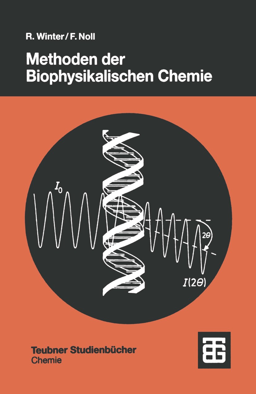 Titlebook: Methoden der Biophysikalischen Chemie; Roland Winter,Frank Noll Textbook 19981st edition Springer Fachmedien Wiesbaden 1998 Biophysik.Hydr Titlebook: Methoden der Biophysikalischen Chemie; Roland Winter,Frank Noll Textbook 19981st edition Springer Fachmedien Wiesbaden 1998 Biophysik.Hydr