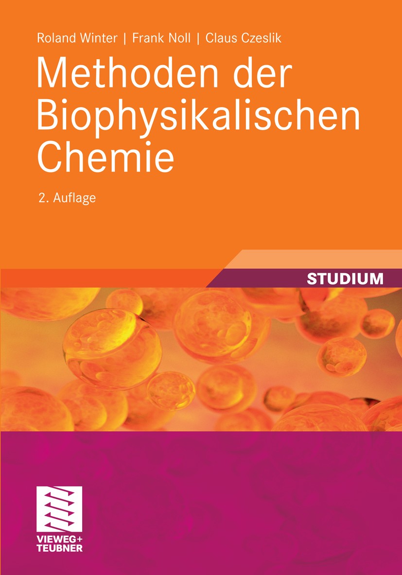 Titlebook: Methoden der Biophysikalischen Chemie; Roland Winter,Frank Noll,Claus Czeslik Textbook Apr 20112nd edition Vieweg+Teubner Verlag | Springe Titlebook: Methoden der Biophysikalischen Chemie; Roland Winter,Frank Noll,Claus Czeslik Textbook Apr 20112nd edition Vieweg+Teubner Verlag | Springe