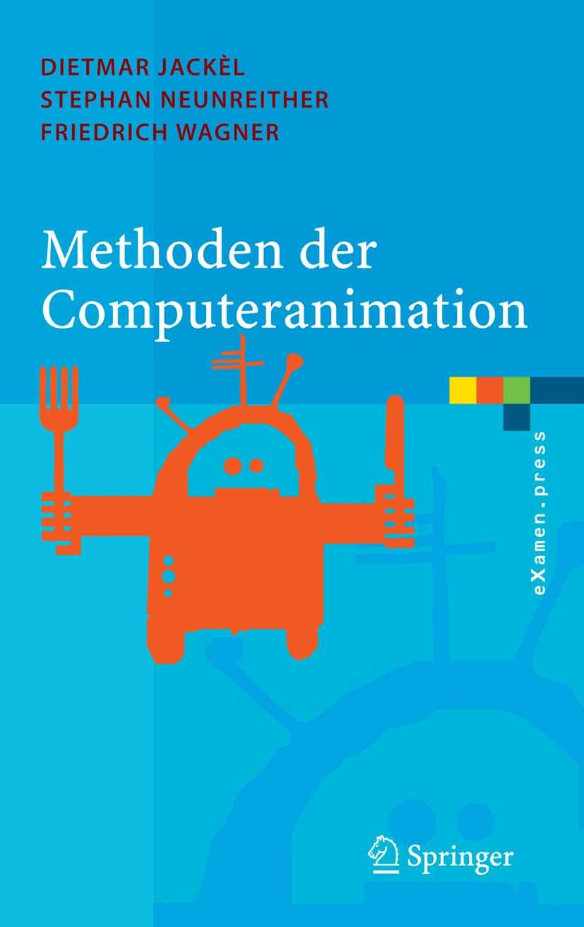 Titlebook: Methoden der Computeranimation; Dietmar Jackèl,Stephan Neunreither,Friedrich Wagne Textbook 2006 Springer-Verlag Berlin Heidelberg 2006 An Titlebook: Methoden der Computeranimation; Dietmar Jackèl,Stephan Neunreither,Friedrich Wagne Textbook 2006 Springer-Verlag Berlin Heidelberg 2006 An