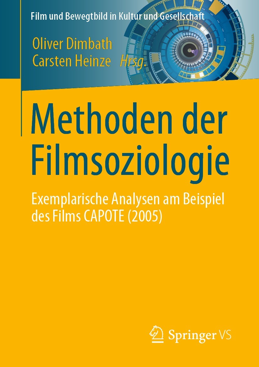 Titlebook: Methoden der Filmsoziologie; Exemplarische Analys Oliver Dimbath,Carsten Heinze Book 2021 Der/die Herausgeber bzw. der/die Autor(en), exklu Titlebook: Methoden der Filmsoziologie; Exemplarische Analys Oliver Dimbath,Carsten Heinze Book 2021 Der/die Herausgeber bzw. der/die Autor(en), exklu