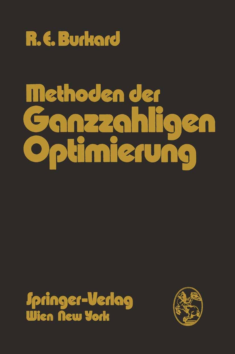 Titlebook: Methoden der Ganzzahligen Optimierung; Rainer E. Burkard Book 1972 Springer-Verlag/Wien 1972 Beweis.Dualität.Endlichkeit.Optimierung.Varia Titlebook: Methoden der Ganzzahligen Optimierung; Rainer E. Burkard Book 1972 Springer-Verlag/Wien 1972 Beweis.Dualität.Endlichkeit.Optimierung.Varia
