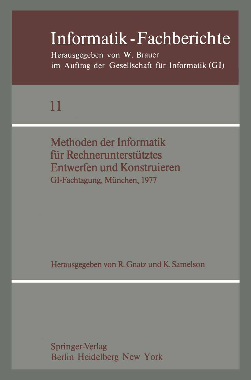 Titlebook: Methoden der Informatik für Rechnerunterstütztes Entwerfen und Konstruieren; GI-Fachtagung, Münch R. Gnatz,K. Samelson Conference proceedin Titlebook: Methoden der Informatik für Rechnerunterstütztes Entwerfen und Konstruieren; GI-Fachtagung, Münch R. Gnatz,K. Samelson Conference proceedin