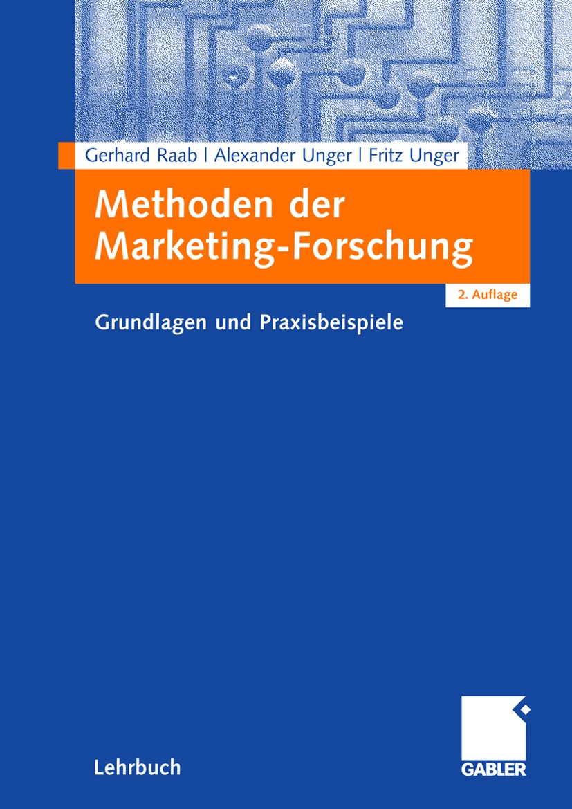 Titlebook: Methoden der Marketing-Forschung; Grundlagen und Praxi Gerhard Raab,Alexander Unger,Fritz Unger Textbook 20092nd edition Gabler Verlag | Sp Titlebook: Methoden der Marketing-Forschung; Grundlagen und Praxi Gerhard Raab,Alexander Unger,Fritz Unger Textbook 20092nd edition Gabler Verlag | Sp