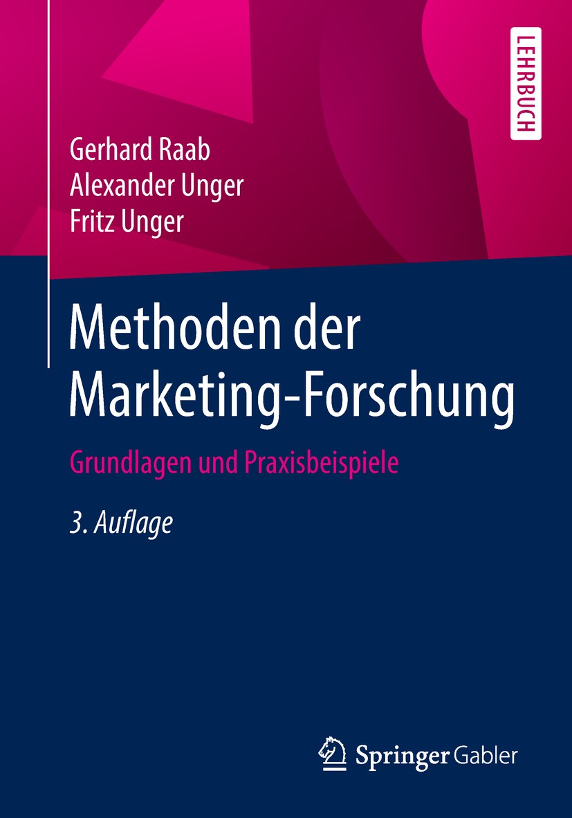 Titlebook: Methoden der Marketing-Forschung; Grundlagen und Praxi Gerhard Raab,Alexander Unger,Fritz Unger Textbook 2018Latest edition Springer Fachme Titlebook: Methoden der Marketing-Forschung; Grundlagen und Praxi Gerhard Raab,Alexander Unger,Fritz Unger Textbook 2018Latest edition Springer Fachme