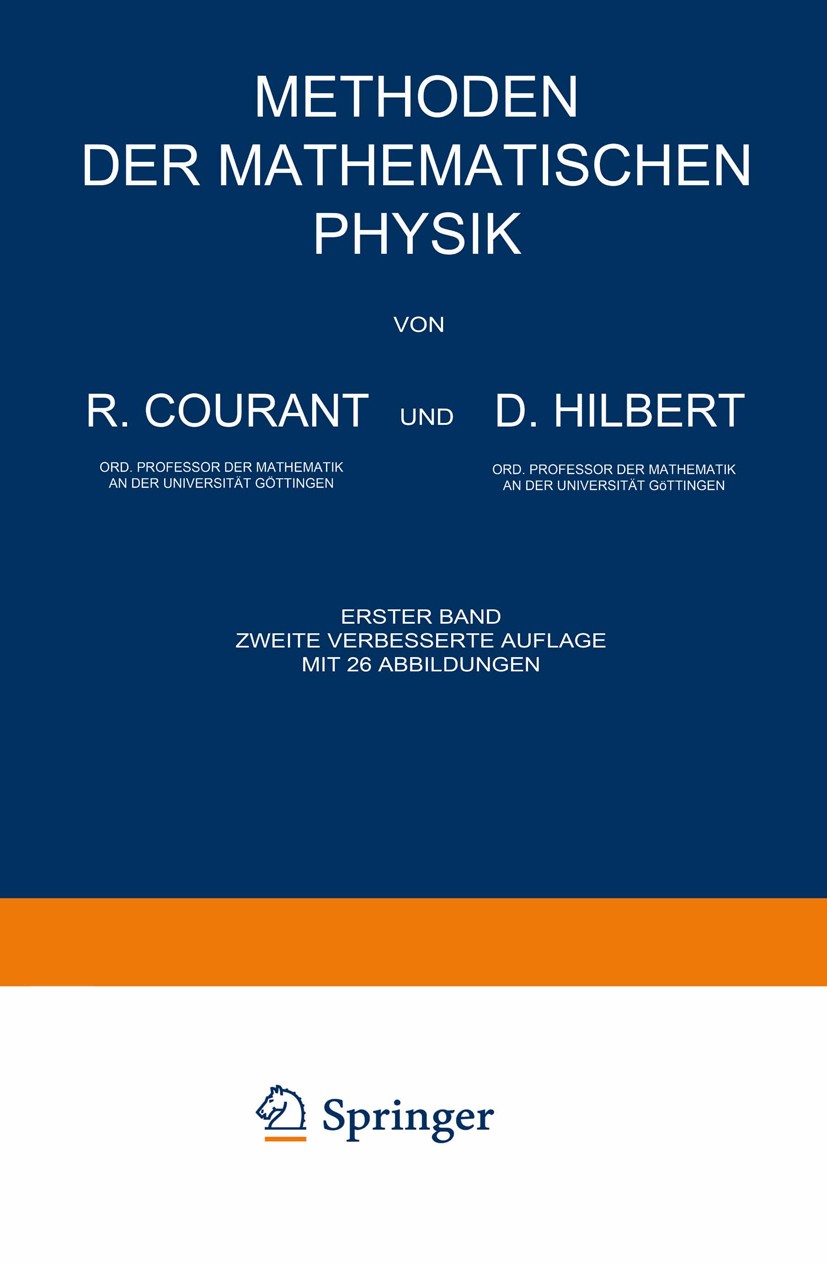 Titlebook: Methoden der Mathematischen Physik; Erster Band R. Courant,D. Hilbert Book 1924Latest edition Julius Springer in Berlin 1924 Ableitung.Alge Titlebook: Methoden der Mathematischen Physik; Erster Band R. Courant,D. Hilbert Book 1924Latest edition Julius Springer in Berlin 1924 Ableitung.Alge