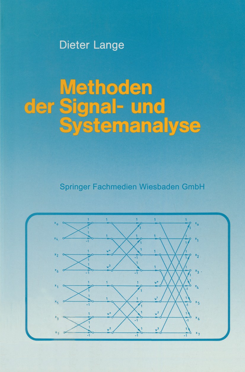 Titlebook: Methoden der Signal- und Systemanalyse; Eine Einführung mit Dieter Lange Book 1986Latest edition Springer Fachmedien Wiesbaden 1986 Abtast Titlebook: Methoden der Signal- und Systemanalyse; Eine Einführung mit Dieter Lange Book 1986Latest edition Springer Fachmedien Wiesbaden 1986 Abtast