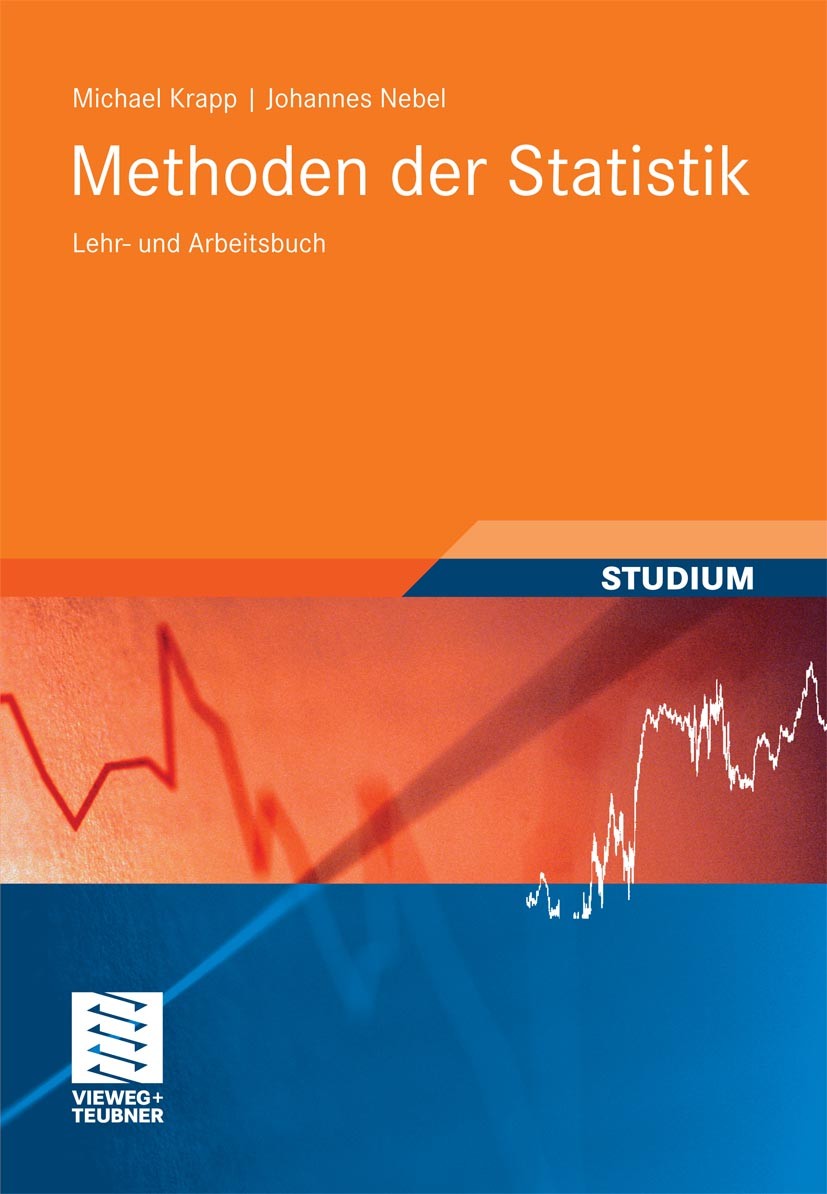 Titlebook: Methoden der Statistik; Lehr- und Arbeitsbuc Michael Krapp,Johannes Nebel Textbook 2011 Vieweg+Teubner Verlag | Springer Fachmedien Wiesbad Titlebook: Methoden der Statistik; Lehr- und Arbeitsbuc Michael Krapp,Johannes Nebel Textbook 2011 Vieweg+Teubner Verlag | Springer Fachmedien Wiesbad