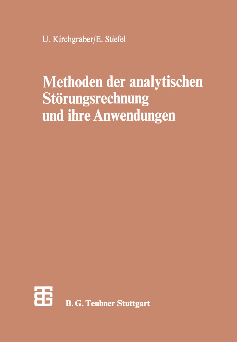 Titlebook: Methoden der analytischen Störungsrechnung und ihre Anwendungen; Urs Kirchgraber,Eduard Stiefel Textbook 1978 Springer Fachmedien Wiesbade Titlebook: Methoden der analytischen Störungsrechnung und ihre Anwendungen; Urs Kirchgraber,Eduard Stiefel Textbook 1978 Springer Fachmedien Wiesbade