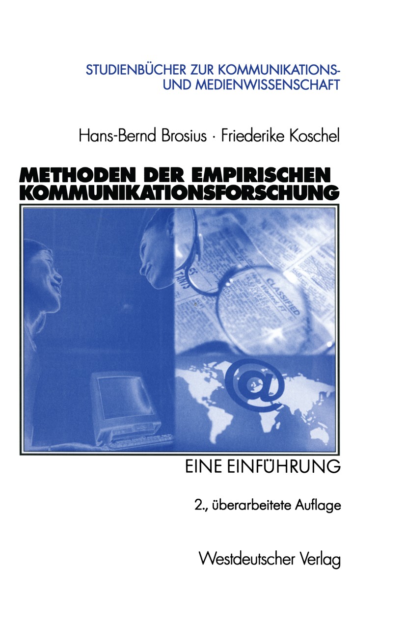 Titlebook: Methoden der empirischen Kommunikationsforschung; Eine Einführung Hans-Bernd Brosius,Friederike Koschel Textbook 20012nd edition Springer F Titlebook: Methoden der empirischen Kommunikationsforschung; Eine Einführung Hans-Bernd Brosius,Friederike Koschel Textbook 20012nd edition Springer F