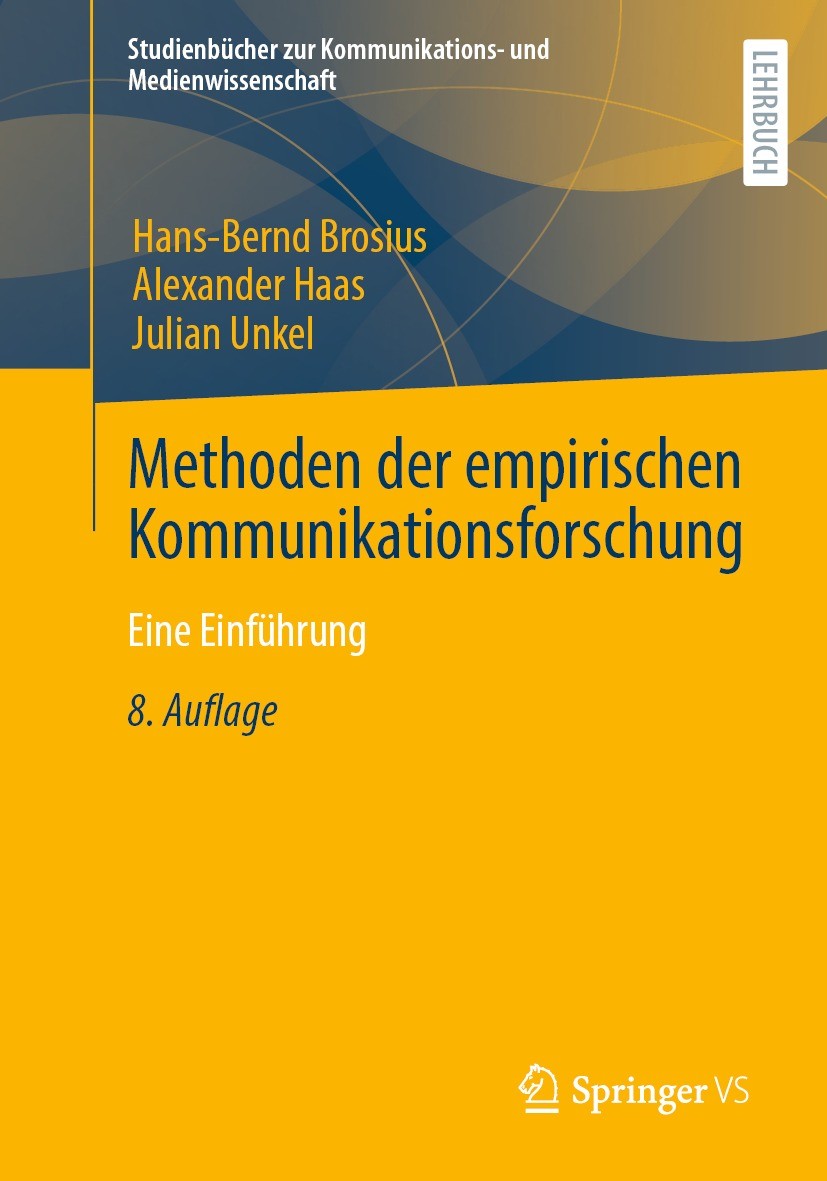 Titlebook: Methoden der empirischen Kommunikationsforschung; Eine Einführung Hans-Bernd Brosius,Alexander Haas,Julian Unkel Textbook 2022Latest editio Titlebook: Methoden der empirischen Kommunikationsforschung; Eine Einführung Hans-Bernd Brosius,Alexander Haas,Julian Unkel Textbook 2022Latest editio