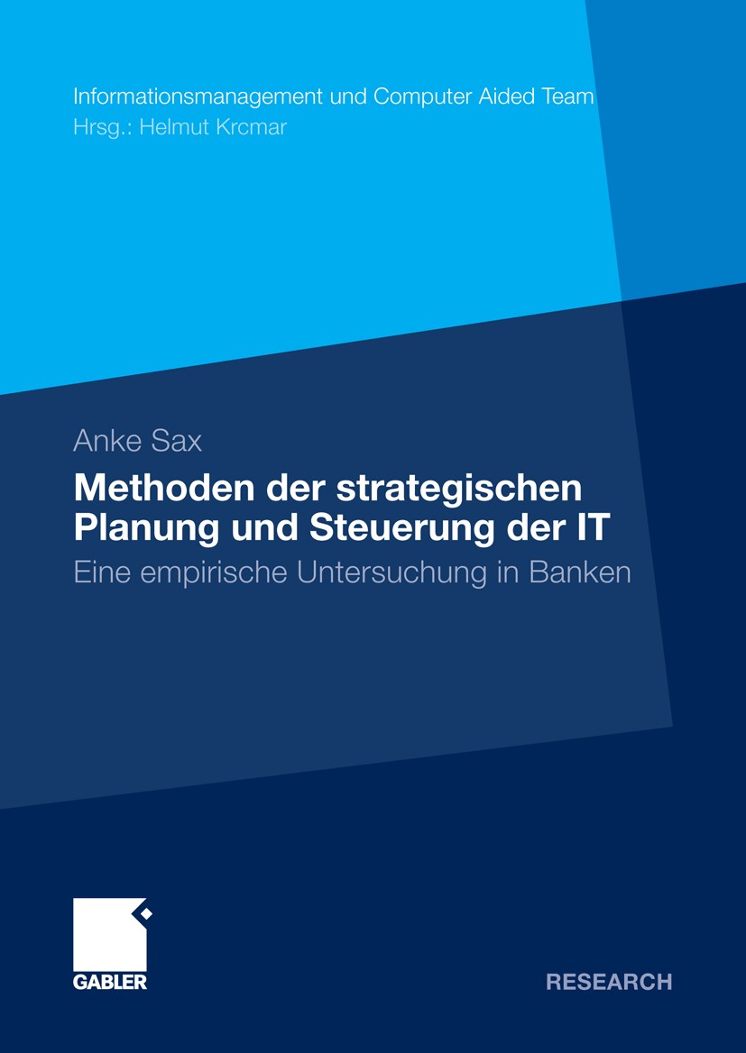 Titlebook: Methoden der strategischen Planung und Steuerung der IT; Eine empirische Unte Anke Sax Book 2010 Gabler Verlag | Springer Fachmedien Wiesba Titlebook: Methoden der strategischen Planung und Steuerung der IT; Eine empirische Unte Anke Sax Book 2010 Gabler Verlag | Springer Fachmedien Wiesba