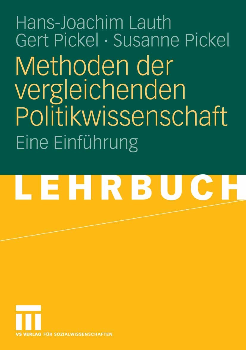 Titlebook: Methoden der vergleichenden Politikwissenschaft; Eine Einführung Hans-Joachim Lauth,Gert Pickel,Susanne Pickel Textbook 20091st edition VS Titlebook: Methoden der vergleichenden Politikwissenschaft; Eine Einführung Hans-Joachim Lauth,Gert Pickel,Susanne Pickel Textbook 20091st edition VS