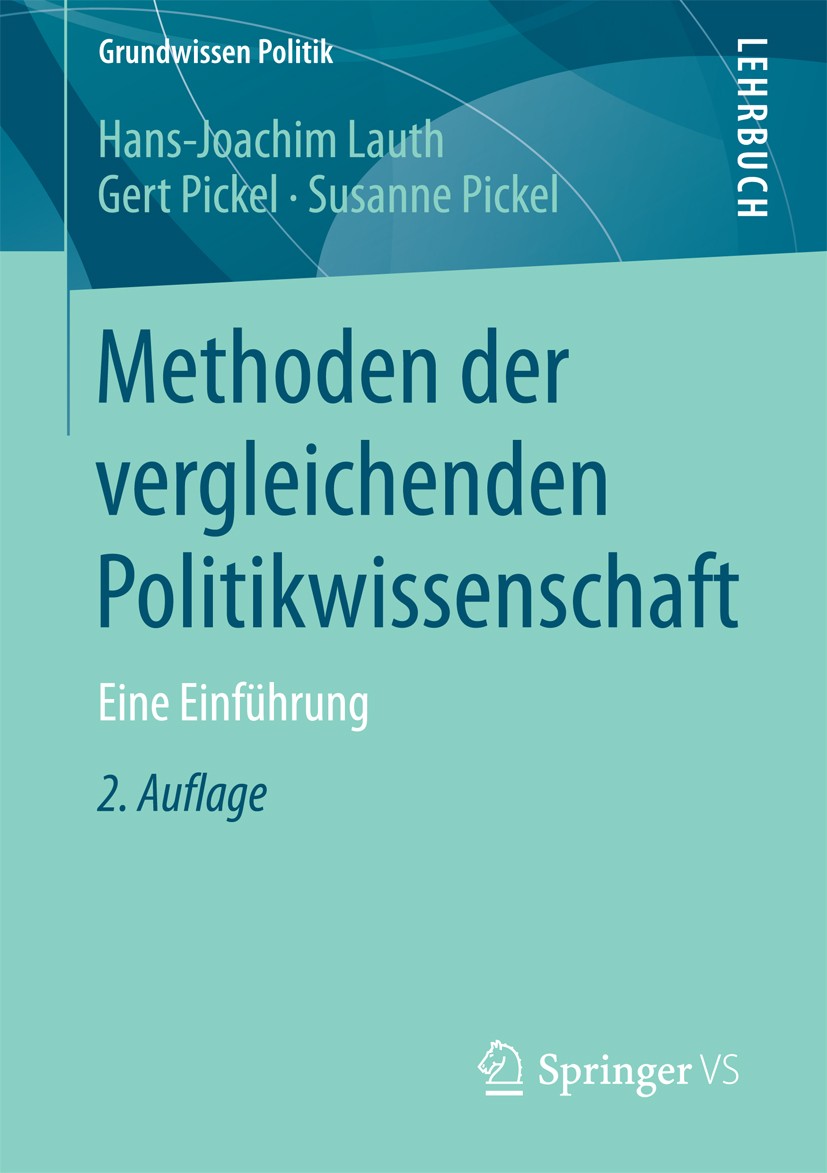 Titlebook: Methoden der vergleichenden Politikwissenschaft; Eine Einführung Hans-Joachim Lauth,Gert Pickel,Susanne Pickel Textbook 2015Latest edition Titlebook: Methoden der vergleichenden Politikwissenschaft; Eine Einführung Hans-Joachim Lauth,Gert Pickel,Susanne Pickel Textbook 2015Latest edition