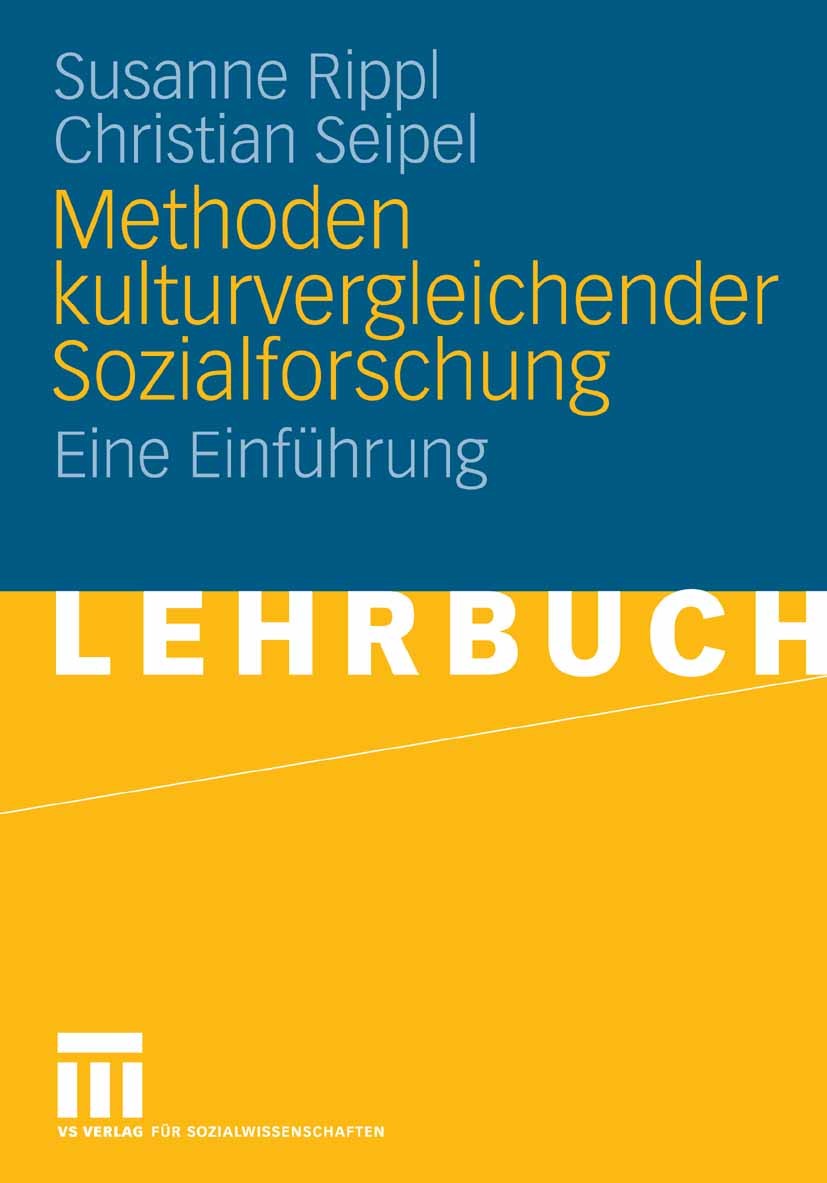 Titlebook: Methoden kulturvergleichender Sozialforschung; Eine Einführung Susanne Rippl,Christian Seipel Textbook 20081st edition VS Verlag für Sozial Titlebook: Methoden kulturvergleichender Sozialforschung; Eine Einführung Susanne Rippl,Christian Seipel Textbook 20081st edition VS Verlag für Sozial