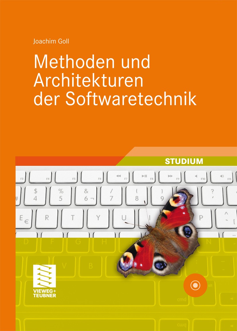 Titlebook: Methoden und Architekturen der Softwaretechnik; Joachim Goll Textbook 2011 Vieweg+Teubner Verlag | Springer Fachmedien Wiesbaden GmbH, Wie Titlebook: Methoden und Architekturen der Softwaretechnik; Joachim Goll Textbook 2011 Vieweg+Teubner Verlag | Springer Fachmedien Wiesbaden GmbH, Wie