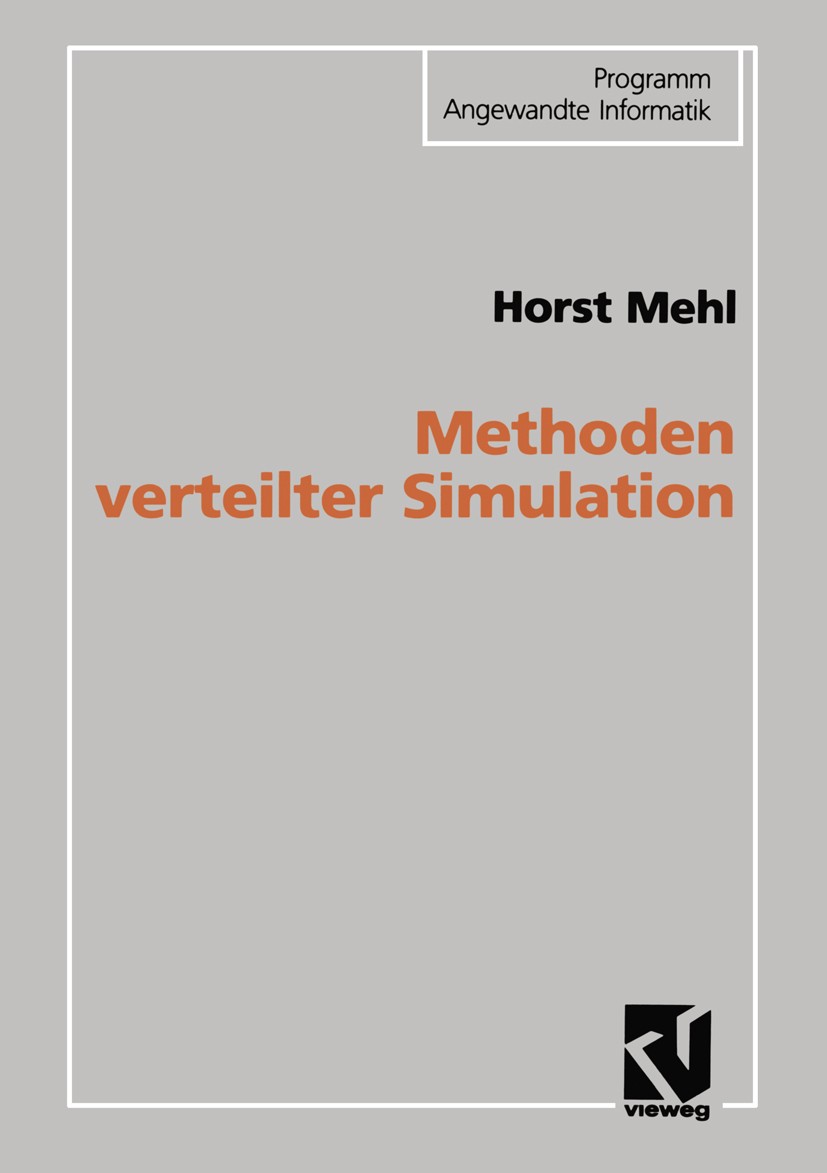 Titlebook: Methoden verteilter Simulation; Horst Mehl Book 1994 Springer Fachmedien Wiesbaden 1994 Algorithmen.Implementierung.Modell.Modellierung.Si Titlebook: Methoden verteilter Simulation; Horst Mehl Book 1994 Springer Fachmedien Wiesbaden 1994 Algorithmen.Implementierung.Modell.Modellierung.Si