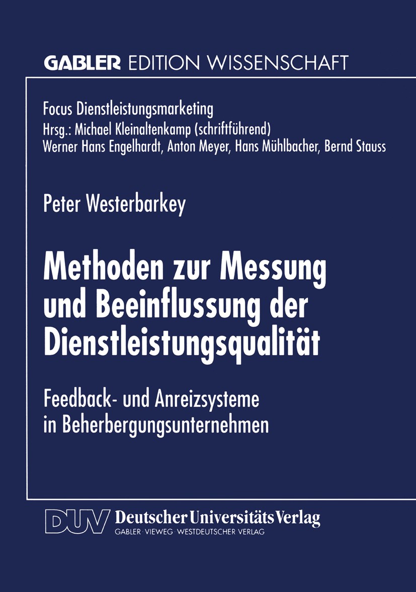 Titlebook: Methoden zur Messung und Beeinflussung der Dienstleistungsqualität; Feedback- und Anreiz Peter Westerbarkey Textbook 1996 Betriebswirtschaf Titlebook: Methoden zur Messung und Beeinflussung der Dienstleistungsqualität; Feedback- und Anreiz Peter Westerbarkey Textbook 1996 Betriebswirtschaf
