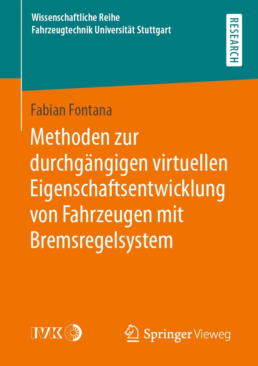 Titlebook: Methoden zur durchgängigen virtuellen Eigenschaftsentwicklung von Fahrzeugen mit Bremsregelsystem; Fabian Fontana Book 2021 Der/die Heraus Titlebook: Methoden zur durchgängigen virtuellen Eigenschaftsentwicklung von Fahrzeugen mit Bremsregelsystem; Fabian Fontana Book 2021 Der/die Heraus
