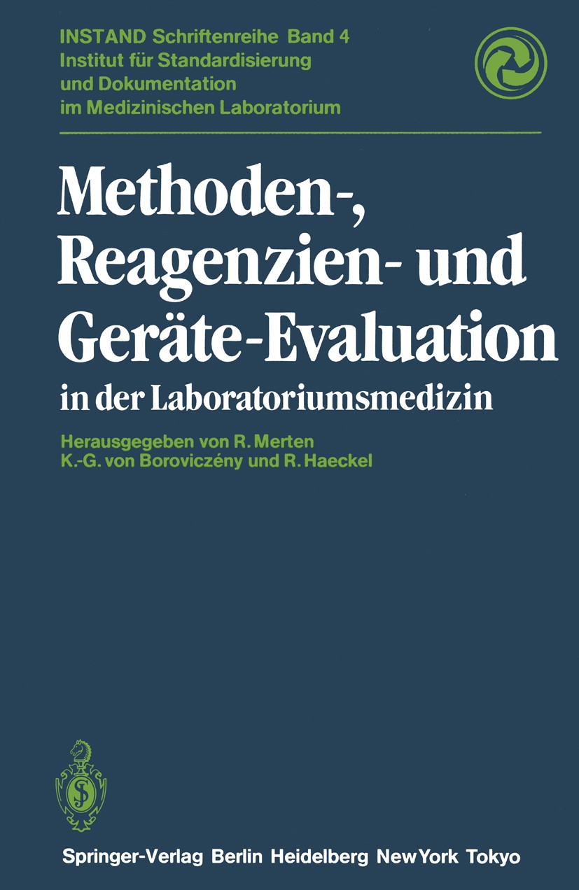 Titlebook: Methoden-, Reagenzien- und Geräte-Evaluation in der Laboratoriumsmedizin; Richard Merten,Karl-Georg Boroviczény,Rainer Haeck Book 1985 Spr Titlebook: Methoden-, Reagenzien- und Geräte-Evaluation in der Laboratoriumsmedizin; Richard Merten,Karl-Georg Boroviczény,Rainer Haeck Book 1985 Spr