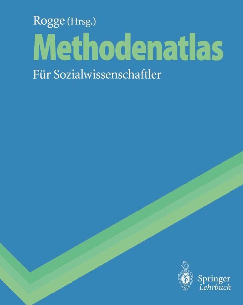 Titlebook: Methodenatlas; Klaus-Eckart Rogge Textbook 1995 Springer-Verlag Berlin Heidelberg 1995 Datenaufbereitung.Empirie.Evaluation.Evaluationsfor Titlebook: Methodenatlas; Klaus-Eckart Rogge Textbook 1995 Springer-Verlag Berlin Heidelberg 1995 Datenaufbereitung.Empirie.Evaluation.Evaluationsfor