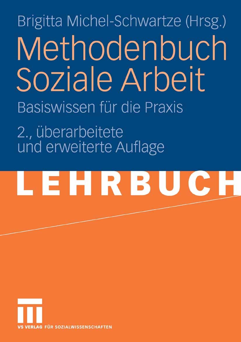 Titlebook: Methodenbuch Soziale Arbeit; Basiswissen für die Brigitta Michel-Schwartze Textbook 2009Latest edition VS Verlag für Sozialwissenschaften Titlebook: Methodenbuch Soziale Arbeit; Basiswissen für die Brigitta Michel-Schwartze Textbook 2009Latest edition VS Verlag für Sozialwissenschaften