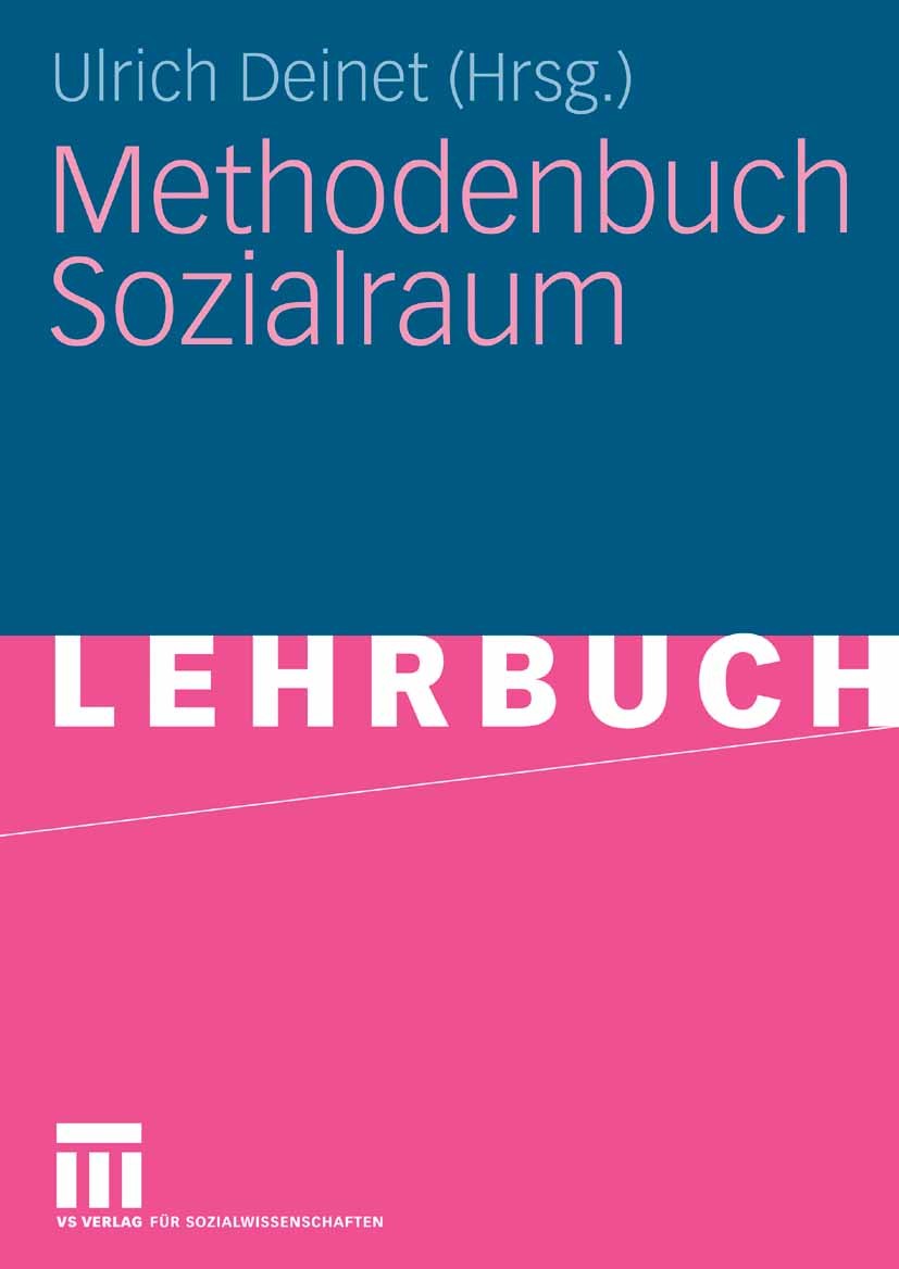Titlebook: Methodenbuch Sozialraum; Ulrich Deinet Textbook 2009 VS Verlag für Sozialwissenschaften | Springer Fachmedien Wiesbaden GmbH, Wiesbaden 20 Titlebook: Methodenbuch Sozialraum; Ulrich Deinet Textbook 2009 VS Verlag für Sozialwissenschaften | Springer Fachmedien Wiesbaden GmbH, Wiesbaden 20