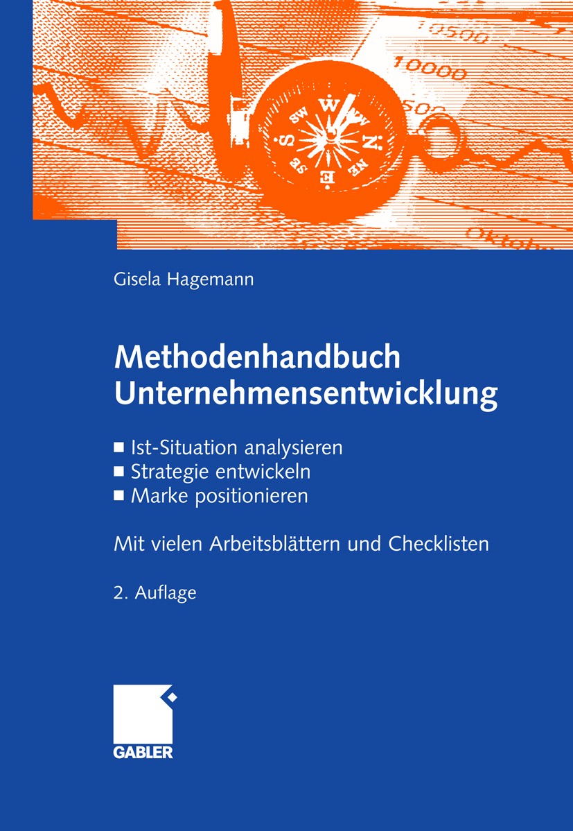 Titlebook: Methodenhandbuch Unternehmensentwicklung; Ist-Situation analys Gisela Hagemann Book 2009Latest edition Gabler Verlag | Springer Fachmedien Titlebook: Methodenhandbuch Unternehmensentwicklung; Ist-Situation analys Gisela Hagemann Book 2009Latest edition Gabler Verlag | Springer Fachmedien