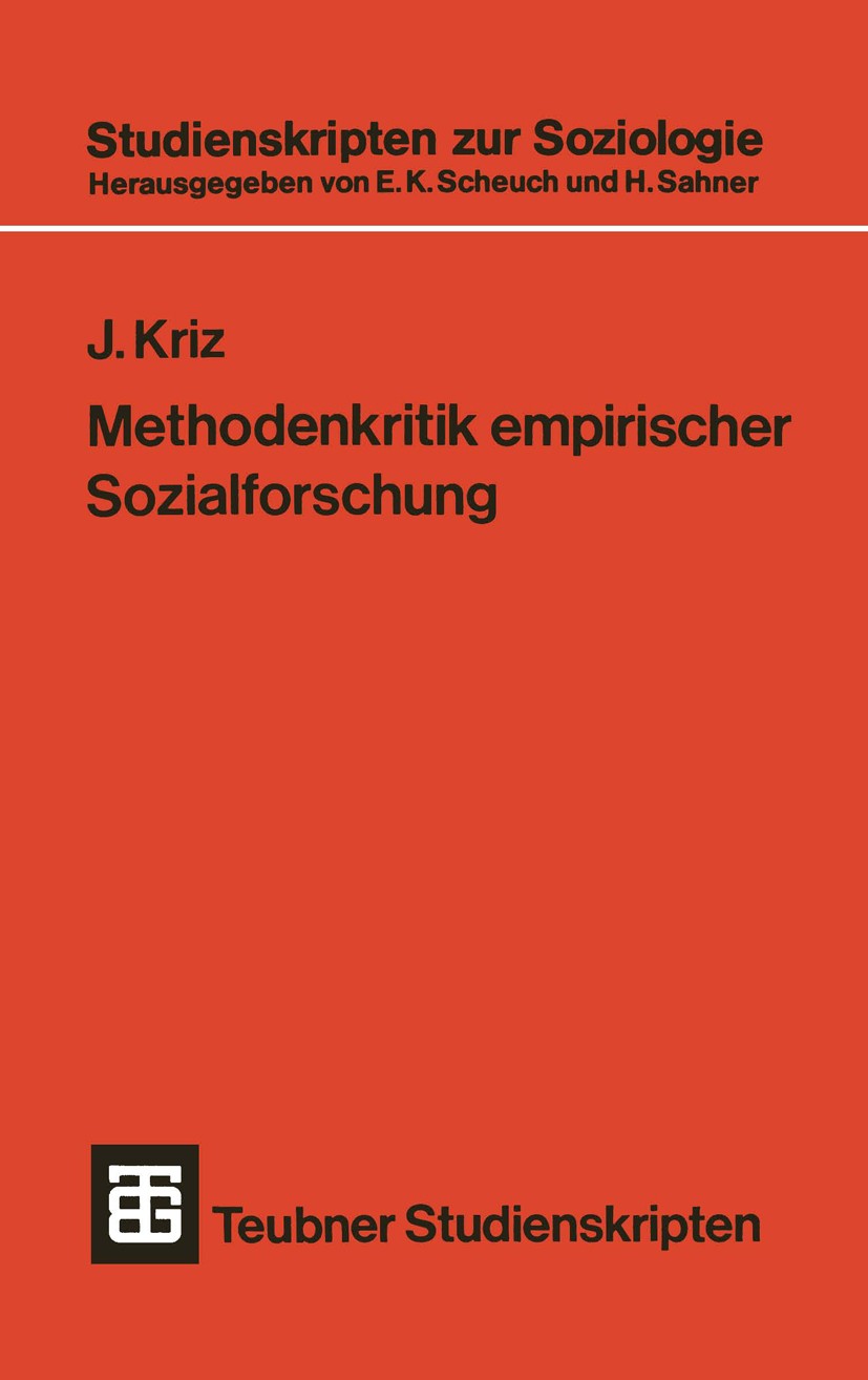 Titlebook: Methodenkritik empirischer Sozialforschung; Eine Problemanalyse Jürgen Kriz Textbook 1981 Springer Fachmedien Wiesbaden 1981 Artefakt.Date Titlebook: Methodenkritik empirischer Sozialforschung; Eine Problemanalyse Jürgen Kriz Textbook 1981 Springer Fachmedien Wiesbaden 1981 Artefakt.Date