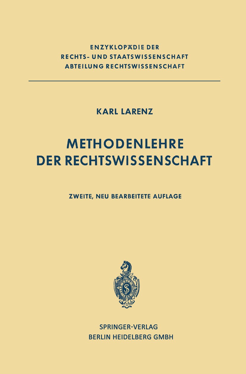 Titlebook: Methodenlehre der Rechtswissenschaft; Karl Larenz Book 1969Latest edition Springer-Verlag Berlin Heidelberg 1969 Anwendung von Rechtsnorme Titlebook: Methodenlehre der Rechtswissenschaft; Karl Larenz Book 1969Latest edition Springer-Verlag Berlin Heidelberg 1969 Anwendung von Rechtsnorme
