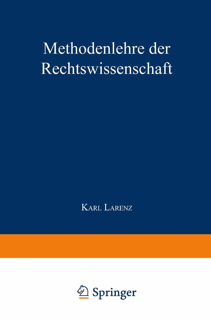 Titlebook: Methodenlehre der Rechtswissenschaft; Karl Larenz Textbook 19835th edition Springer-Verlag Berlin Heidelberg 1983 Jurisprudenz.Juristische Titlebook: Methodenlehre der Rechtswissenschaft; Karl Larenz Textbook 19835th edition Springer-Verlag Berlin Heidelberg 1983 Jurisprudenz.Juristische