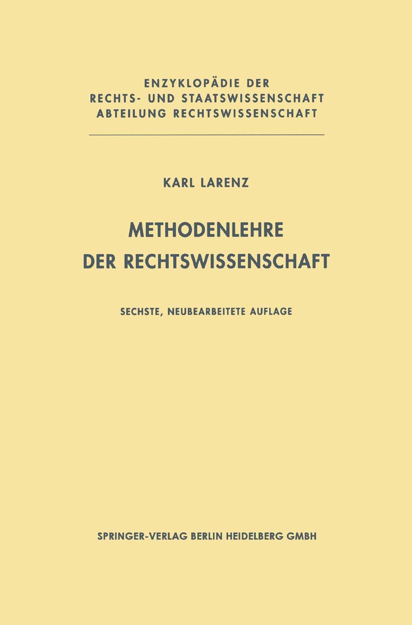 Titlebook: Methodenlehre der Rechtswissenschaft; Karl Larenz Textbook 1991Latest edition Springer-Verlag Berlin Heidelberg 1991 Auslegung.Jurispruden Titlebook: Methodenlehre der Rechtswissenschaft; Karl Larenz Textbook 1991Latest edition Springer-Verlag Berlin Heidelberg 1991 Auslegung.Jurispruden