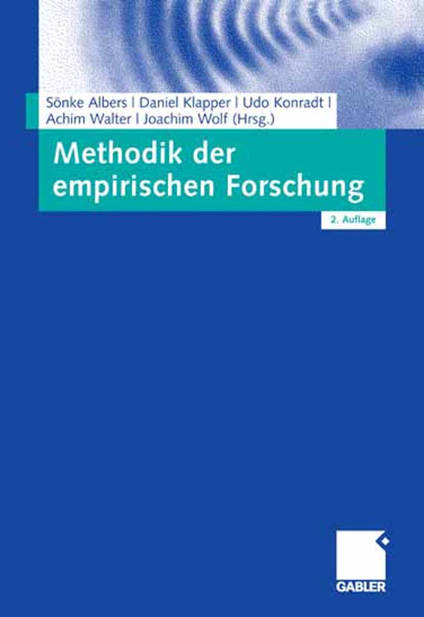 Titlebook: Methodik der empirischen Forschung; Sönke Albers,Daniel Klapper,Joachim Wolf Book 20072nd edition Gabler Verlag | Springer Fachmedien Wies Titlebook: Methodik der empirischen Forschung; Sönke Albers,Daniel Klapper,Joachim Wolf Book 20072nd edition Gabler Verlag | Springer Fachmedien Wies