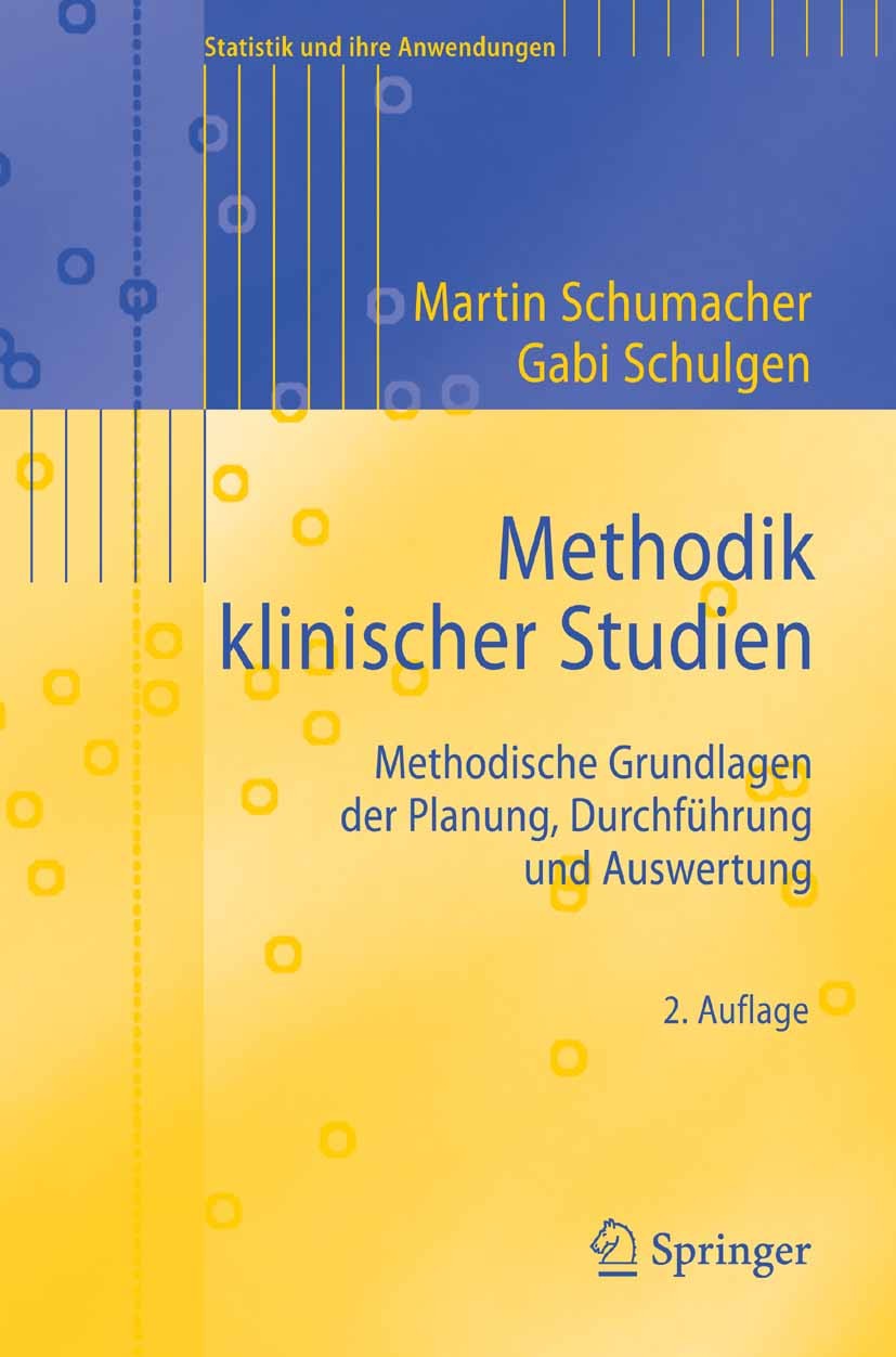 Titlebook: Methodik klinischer Studien; Methodische Grundlag Martin Schumacher,Gabi Schulgen/Kristiansen Textbook 20072nd edition Springer-Verlag Berl Titlebook: Methodik klinischer Studien; Methodische Grundlag Martin Schumacher,Gabi Schulgen/Kristiansen Textbook 20072nd edition Springer-Verlag Berl
