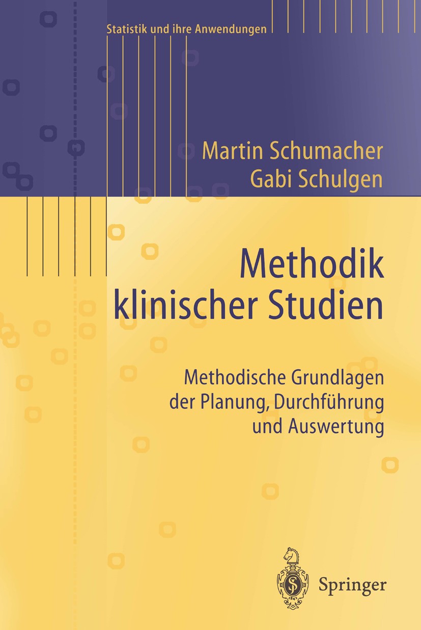 Titlebook: Methodik klinischer Studien; Methodische Grundlag Martin Schumacher,Gabi Schulgen Textbook 20021st edition Springer-Verlag Berlin Heidelber Titlebook: Methodik klinischer Studien; Methodische Grundlag Martin Schumacher,Gabi Schulgen Textbook 20021st edition Springer-Verlag Berlin Heidelber