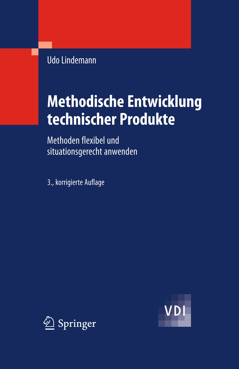 Titlebook: Methodische Entwicklung technischer Produkte; Methoden flexibel un Udo Lindemann Textbook 2009Latest edition Springer-Verlag Berlin Heidelb Titlebook: Methodische Entwicklung technischer Produkte; Methoden flexibel un Udo Lindemann Textbook 2009Latest edition Springer-Verlag Berlin Heidelb