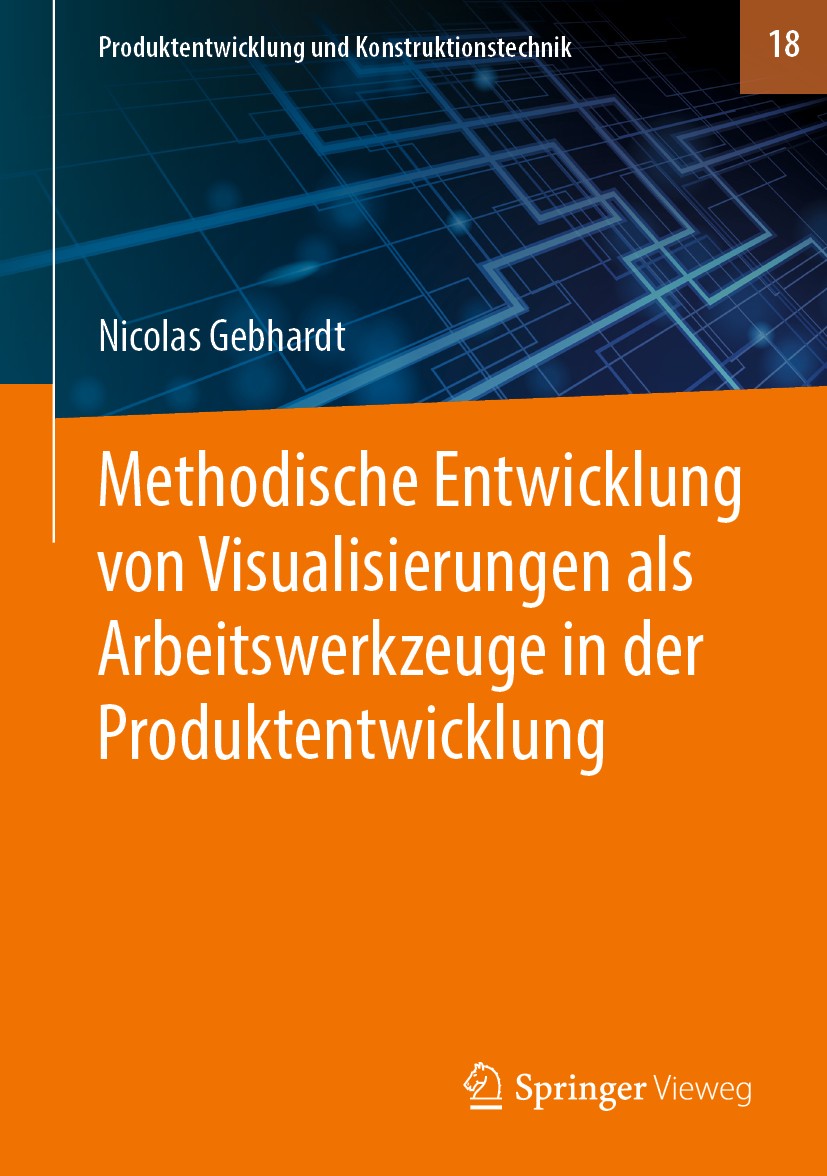 Titlebook: Methodische Entwicklung von Visualisierungen als Arbeitswerkzeuge in der Produktentwicklung; Nicolas Gebhardt Book 2020 Der/die Herausgebe Titlebook: Methodische Entwicklung von Visualisierungen als Arbeitswerkzeuge in der Produktentwicklung; Nicolas Gebhardt Book 2020 Der/die Herausgebe