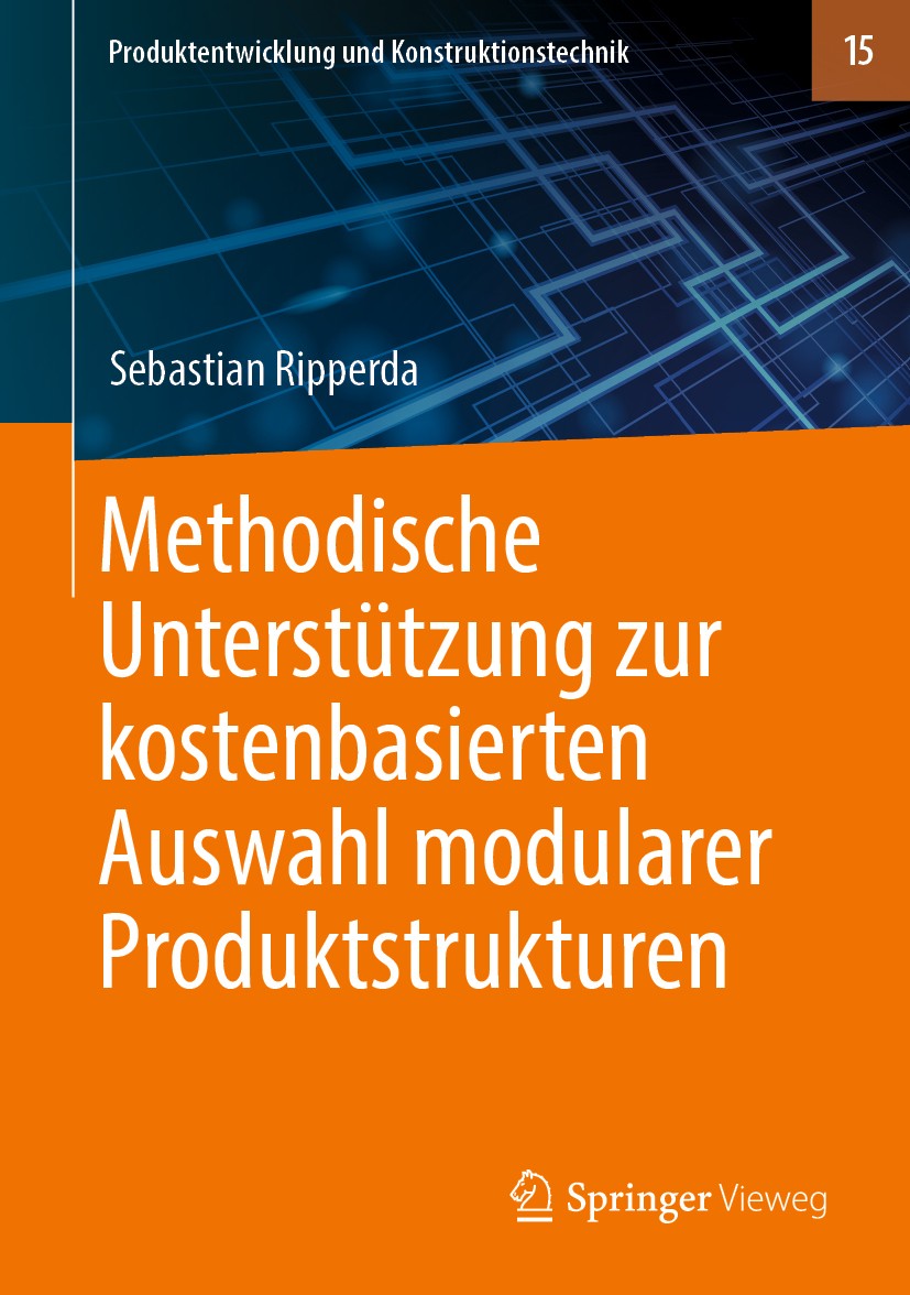 Titlebook: Methodische Unterstützung zur kostenbasierten Auswahl modularer Produktstrukturen; Sebastian Ripperda Book 2019 Springer-Verlag GmbH Deuts Titlebook: Methodische Unterstützung zur kostenbasierten Auswahl modularer Produktstrukturen; Sebastian Ripperda Book 2019 Springer-Verlag GmbH Deuts