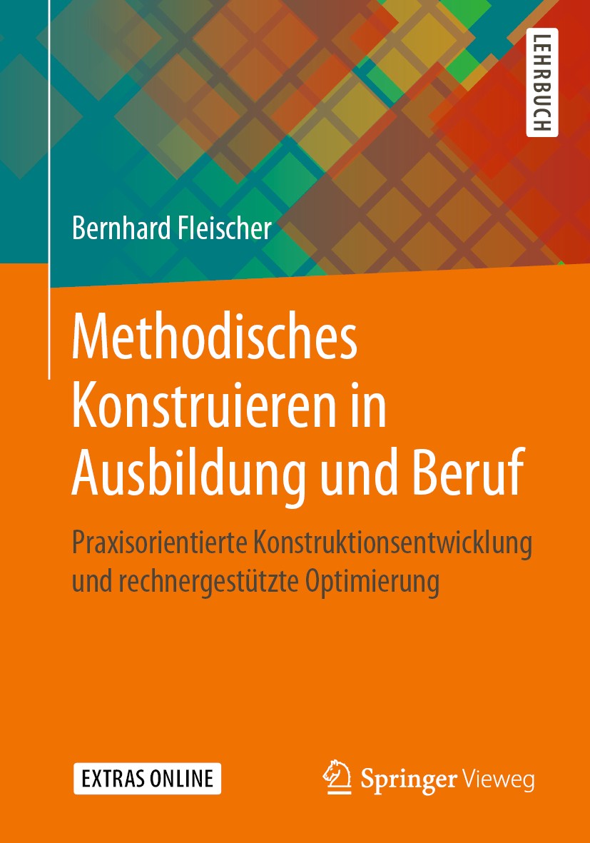 Titlebook: Methodisches Konstruieren in Ausbildung und Beruf; Praxisorientierte Ko Bernhard Fleischer Textbook 2019 Springer Fachmedien Wiesbaden GmbH Titlebook: Methodisches Konstruieren in Ausbildung und Beruf; Praxisorientierte Ko Bernhard Fleischer Textbook 2019 Springer Fachmedien Wiesbaden GmbH
