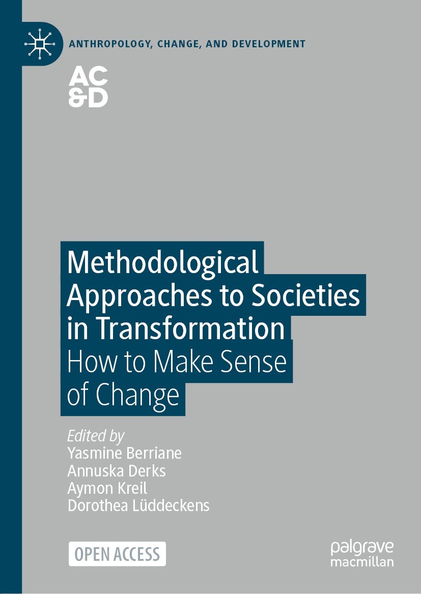 Titlebook: Methodological Approaches to Societies in Transformation; How to Make Sense of Yasmine Berriane,Annuska Derks,Dorothea Lüddeckens Book‘‘‘‘‘ Titlebook: Methodological Approaches to Societies in Transformation; How to Make Sense of Yasmine Berriane,Annuska Derks,Dorothea Lüddeckens Book‘‘‘‘‘