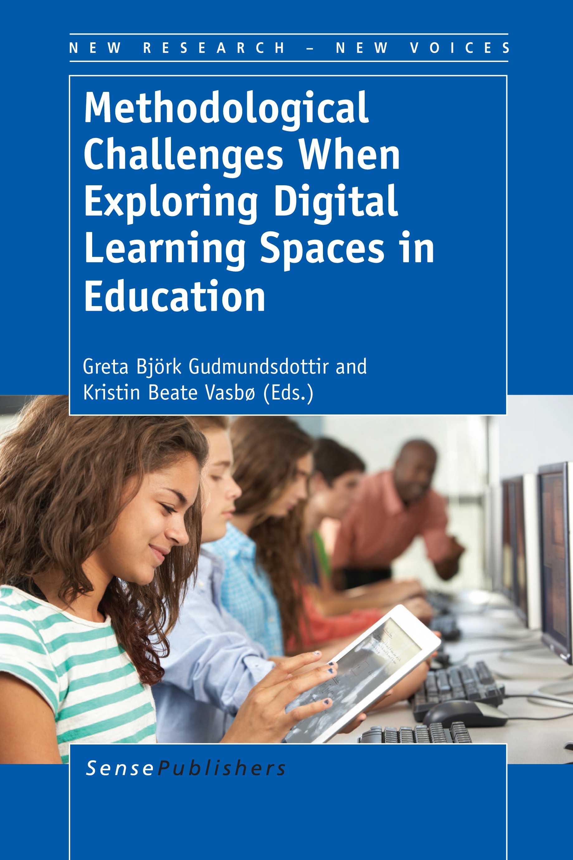 Titlebook: Methodological Challenges When Exploring Digital Learning Spaces in Education; Greta Björk Gudmundsdottir,Kristin Beate Vasbø Book 2014 Se Titlebook: Methodological Challenges When Exploring Digital Learning Spaces in Education; Greta Björk Gudmundsdottir,Kristin Beate Vasbø Book 2014 Se