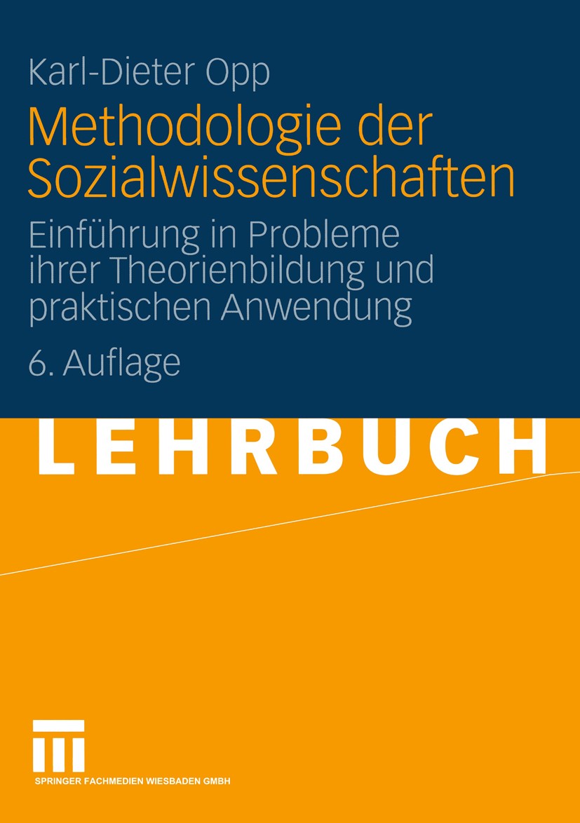 Titlebook: Methodologie der Sozialwissenschaften; Einführung in Proble Karl-Dieter Opp Textbook 20056th edition VS Verlag für Sozialwissenschaften | S Titlebook: Methodologie der Sozialwissenschaften; Einführung in Proble Karl-Dieter Opp Textbook 20056th edition VS Verlag für Sozialwissenschaften | S