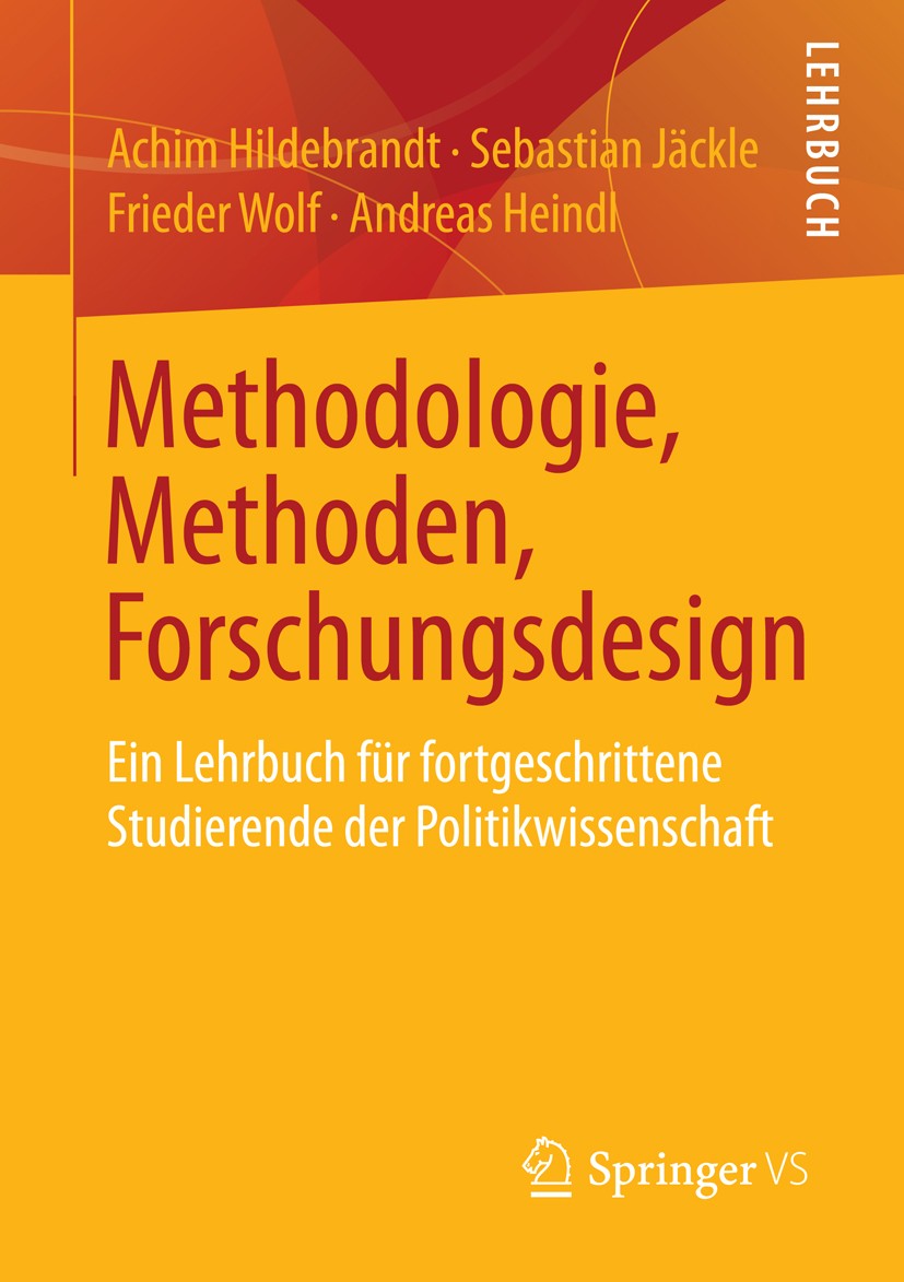 Titlebook: Methodologie, Methoden, Forschungsdesign; Ein Lehrbuch für for Achim Hildebrandt,Sebastian Jäckle,Andreas Heindl Textbook 2015 Springer Fac Titlebook: Methodologie, Methoden, Forschungsdesign; Ein Lehrbuch für for Achim Hildebrandt,Sebastian Jäckle,Andreas Heindl Textbook 2015 Springer Fac