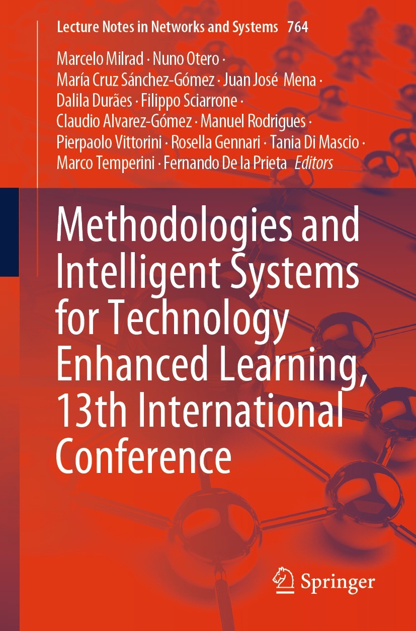 Titlebook: Methodologies and Intelligent Systems for Technology Enhanced Learning, 13th International Conferenc; Marcelo Milrad,Nuno Otero,Fernando D Titlebook: Methodologies and Intelligent Systems for Technology Enhanced Learning, 13th International Conferenc; Marcelo Milrad,Nuno Otero,Fernando D