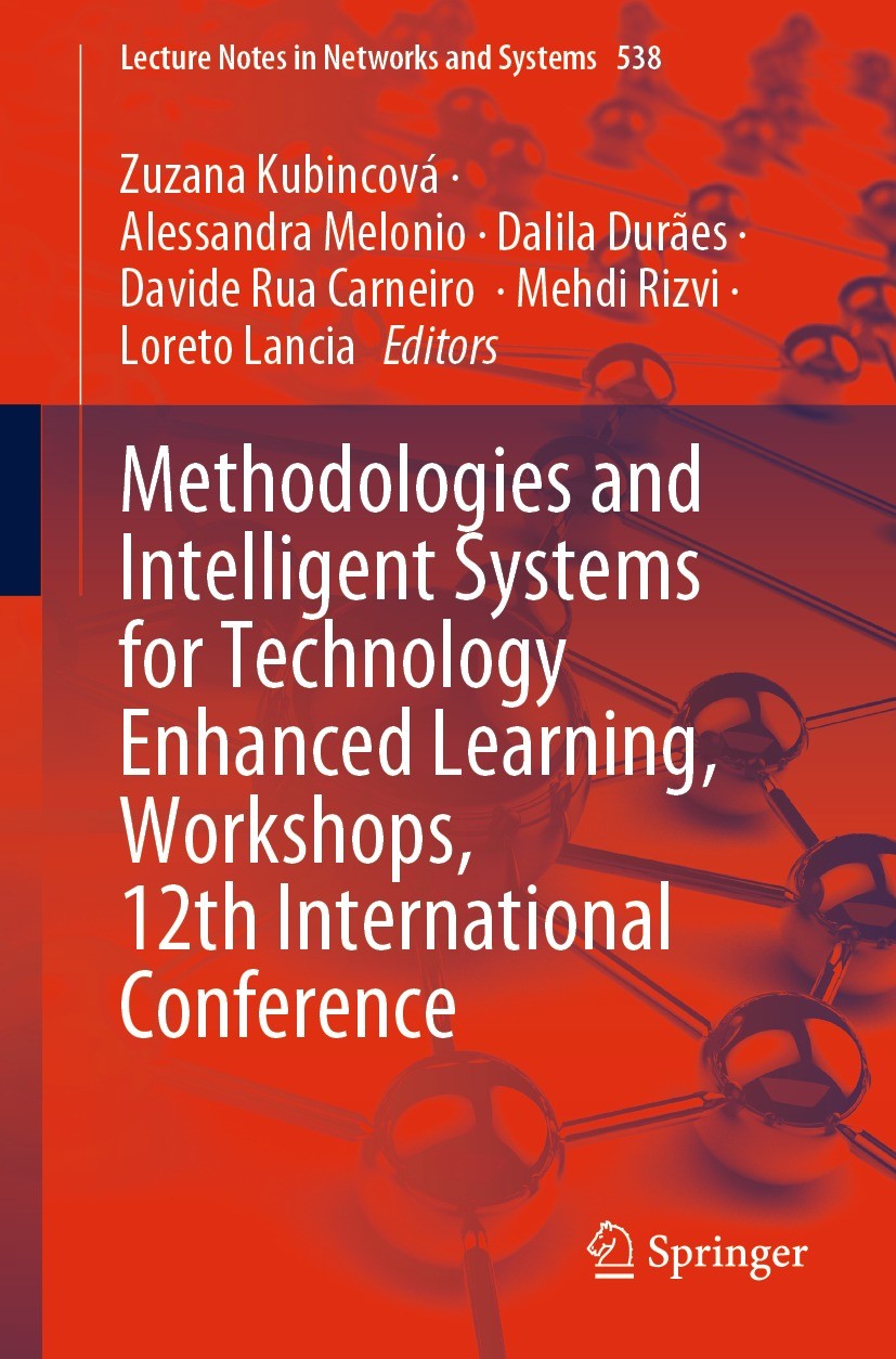 Titlebook: Methodologies and Intelligent Systems for Technology Enhanced Learning, Workshops, 12th Internationa; Zuzana Kubincová,Alessandra Melonio, Titlebook: Methodologies and Intelligent Systems for Technology Enhanced Learning, Workshops, 12th Internationa; Zuzana Kubincová,Alessandra Melonio,