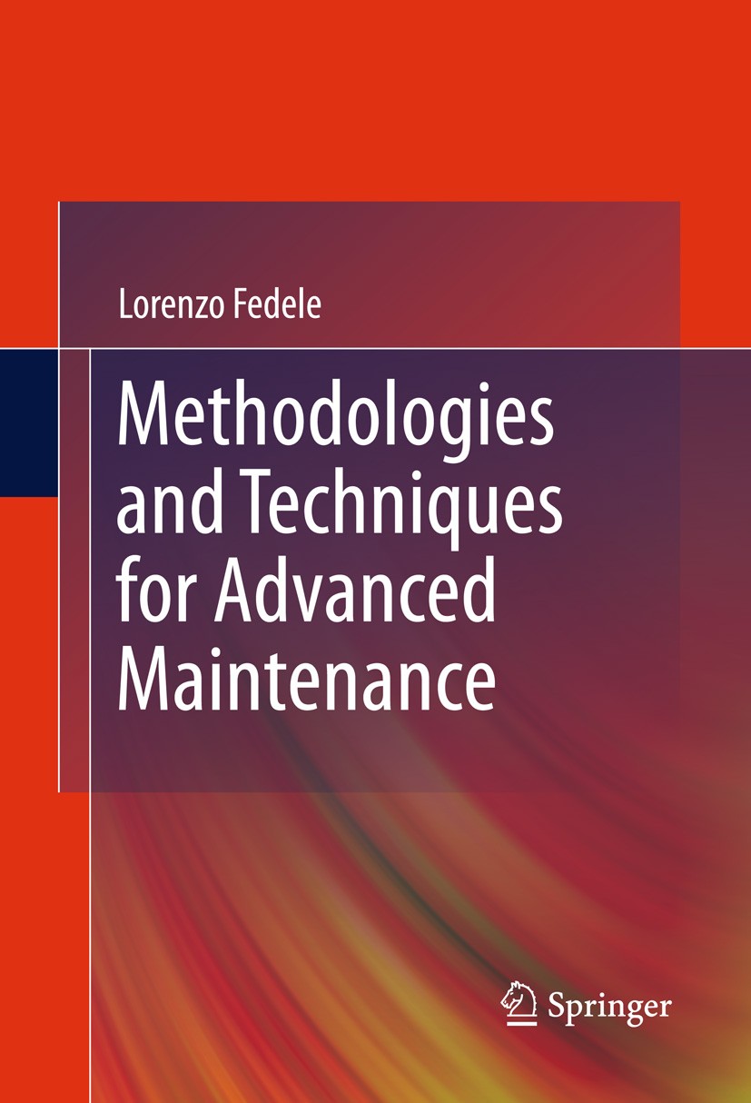 Titlebook: Methodologies and Techniques for Advanced Maintenance; Lorenzo Fedele Book 2011 Springer-Verlag London Limited 2011 Design.Maintenance.Man Titlebook: Methodologies and Techniques for Advanced Maintenance; Lorenzo Fedele Book 2011 Springer-Verlag London Limited 2011 Design.Maintenance.Man