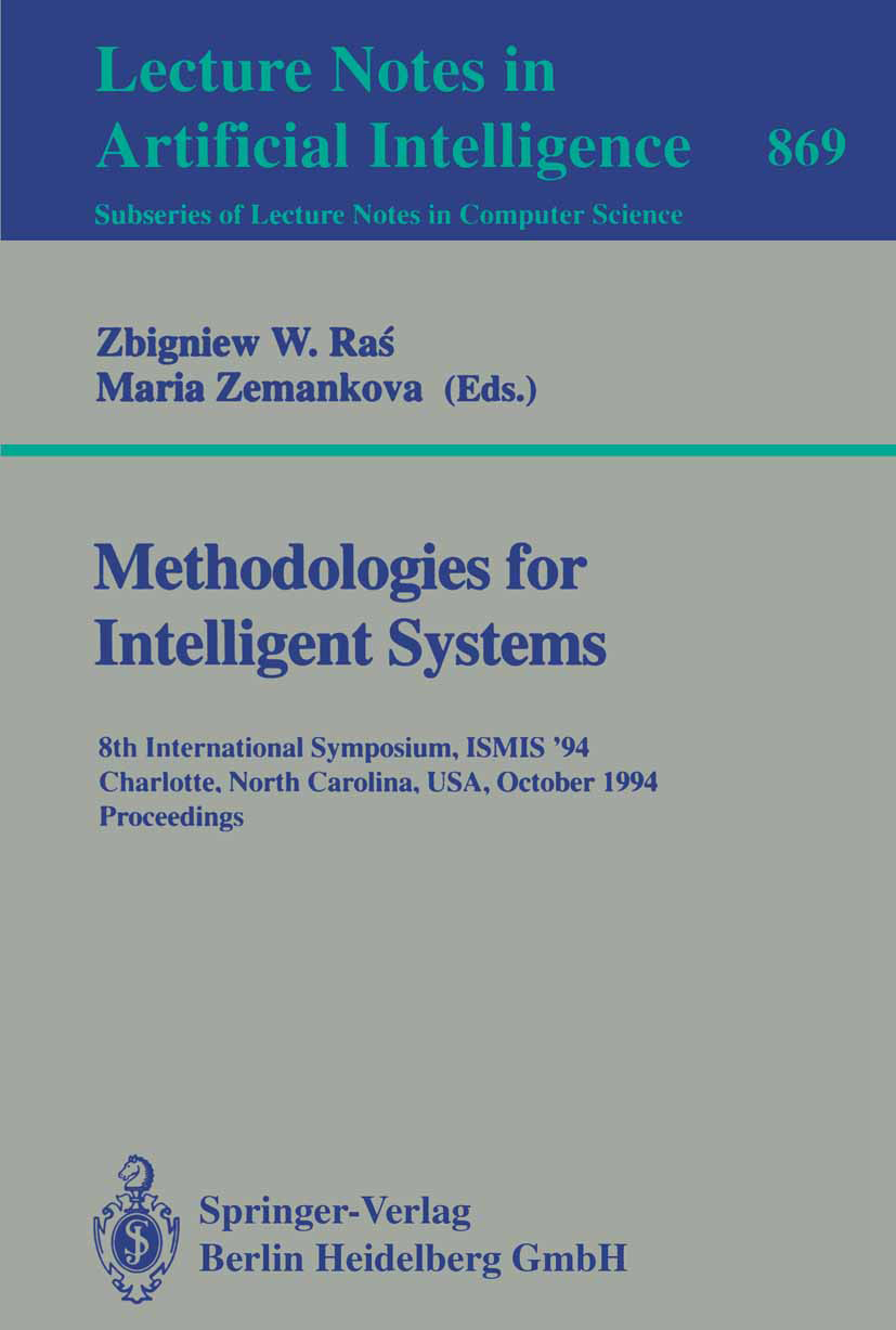 Titlebook: Methodologies for Intelligent Systems; 8th International Sy Zbigniew W. Raś,Maria Zemankova Conference proceedings 1994 Springer-Verlag Ber Titlebook: Methodologies for Intelligent Systems; 8th International Sy Zbigniew W. Raś,Maria Zemankova Conference proceedings 1994 Springer-Verlag Ber