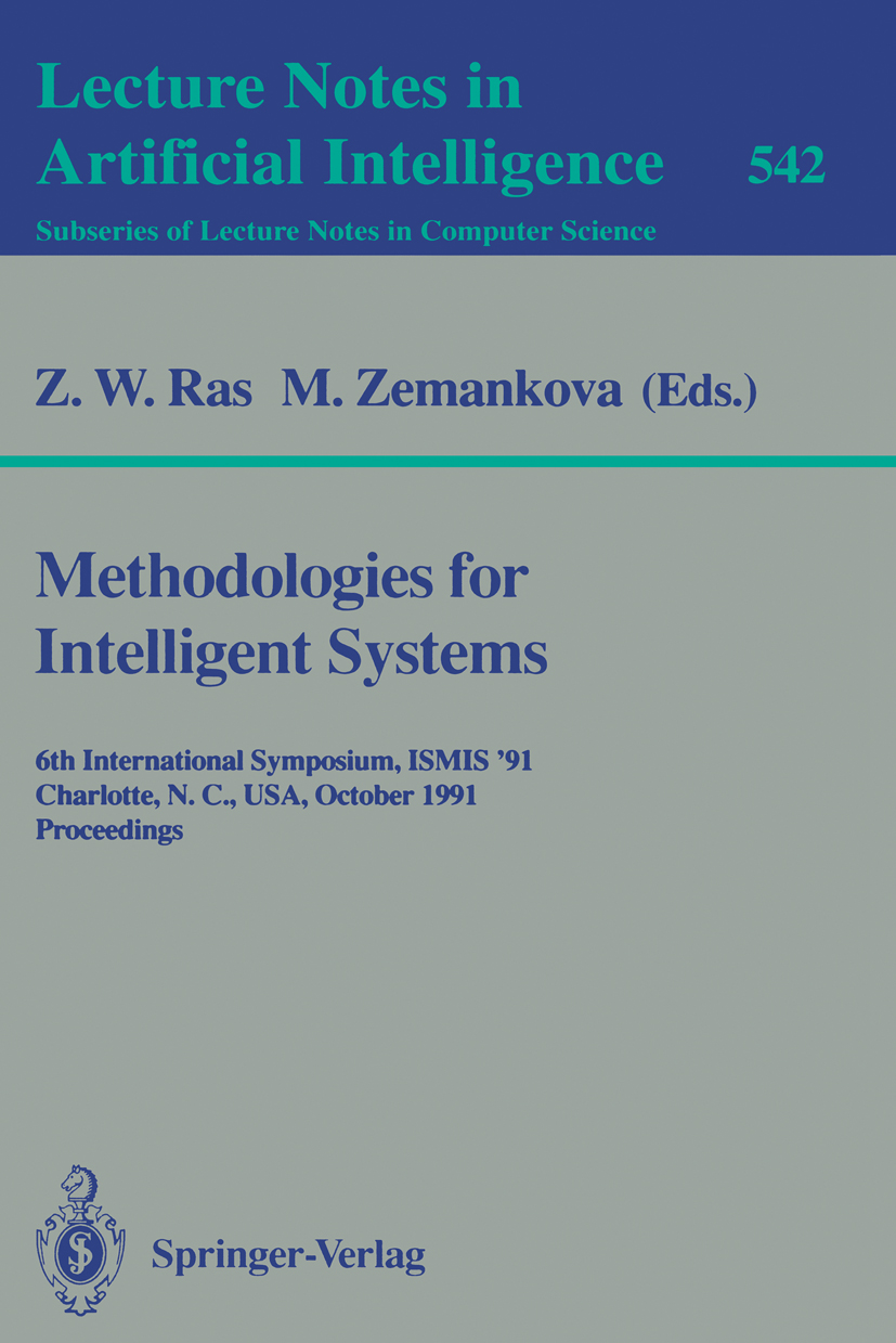 Titlebook: Methodologies for Intelligent Systems; 6th International Sy Z. W. Ras,M. Zemankova Conference proceedings 1991 Springer-Verlag Berlin Heide Titlebook: Methodologies for Intelligent Systems; 6th International Sy Z. W. Ras,M. Zemankova Conference proceedings 1991 Springer-Verlag Berlin Heide